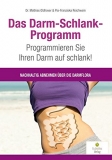 Das Darm-Schlank-Programm: Programmieren Sie Ihren Darm auf schlank!