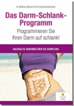 Das Darm-Schlank-Programm: Programmieren Sie Ihren Darm auf schlank!