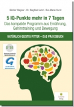 5 IQ-Punkte mehr in 7 Tagen: Das kompakte Programm aus Ernhrung, Gehirntraining und Bewegung